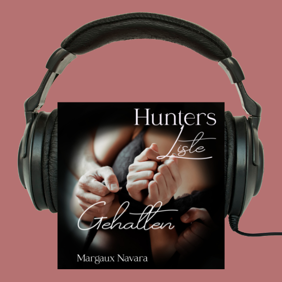 Hunters Liste Teil 1 als Hörbuch Audiobook Gehalten BDSM Romance