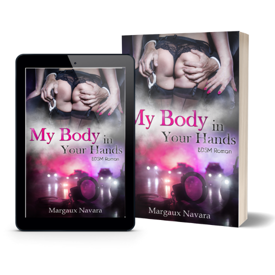 My Body in Your Hands BDSM Romance mit viel Spice